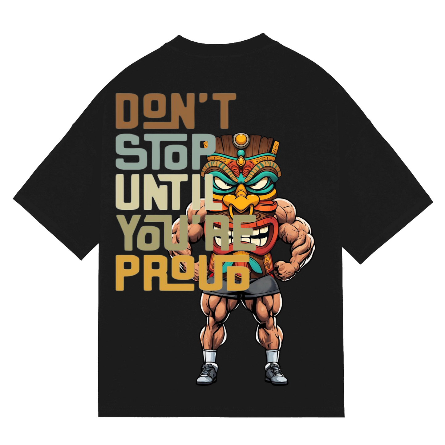DONT STOP UNTIL YOU'RE PROUD - T-shirt