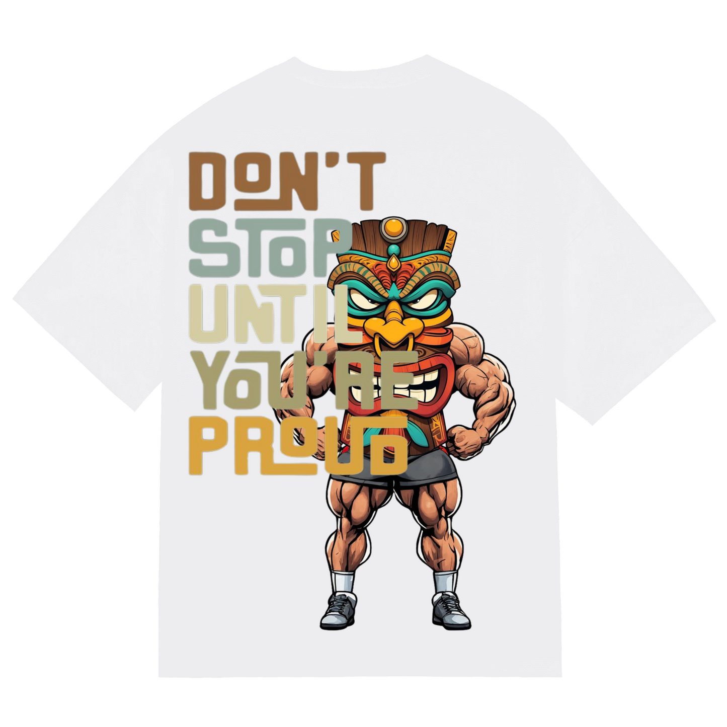 DONT STOP UNTIL YOU'RE PROUD - T-shirt