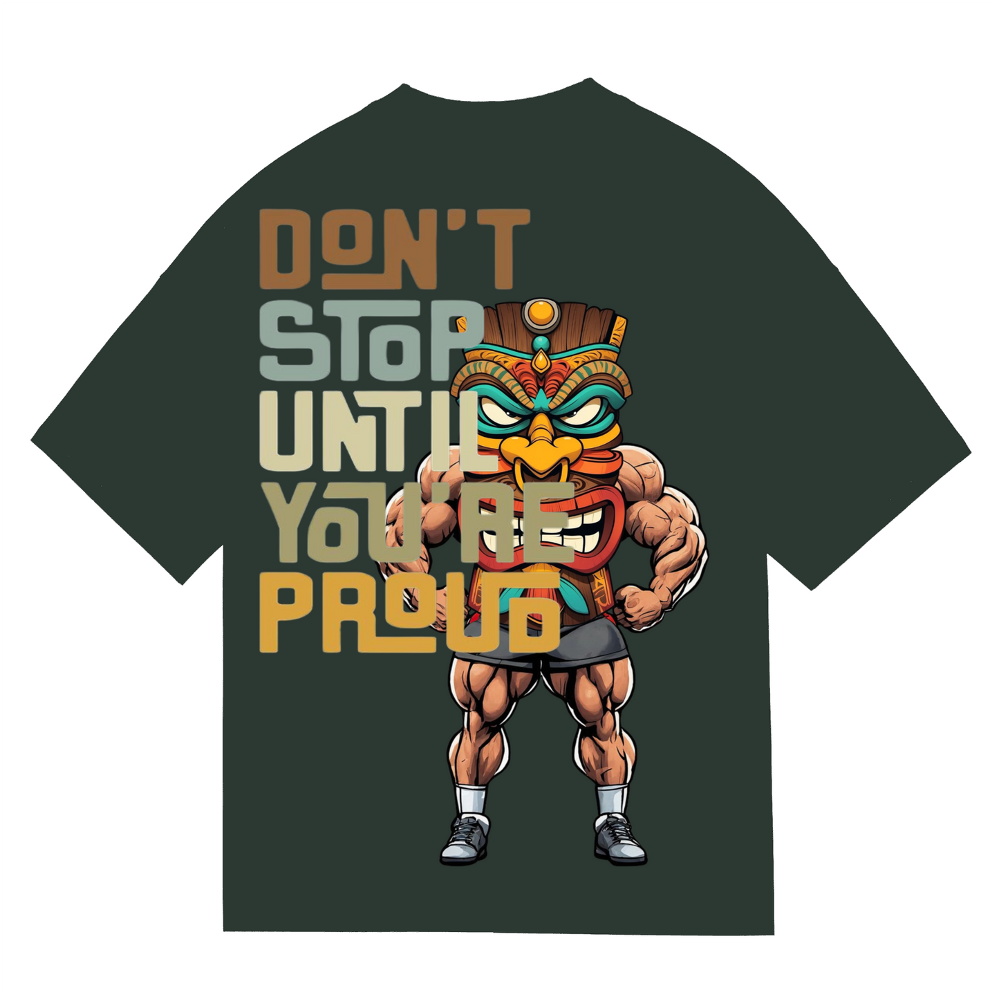 DONT STOP UNTIL YOU'RE PROUD - T-shirt