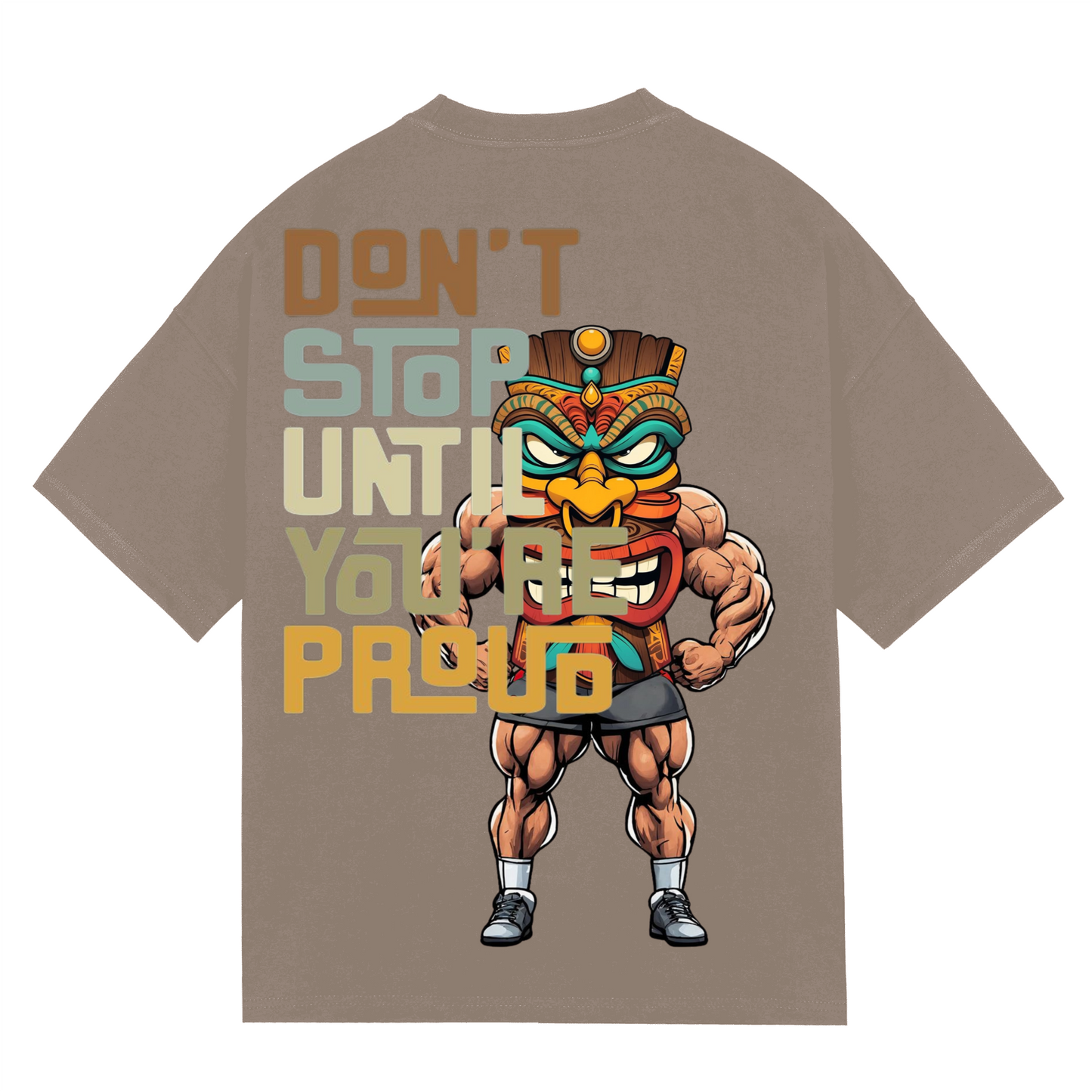 DONT STOP UNTIL YOU'RE PROUD - T-shirt